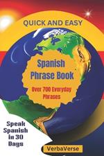 QUICK AND EASY Spanish Phrase Book: Over 700 Everyday Phrases: Speak Spanish in 30 Days