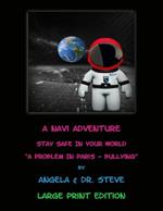 A Navi Adventure Stay Safe in Your World A Problem in Paris - Bullying (LARGE PRINT EDITION)