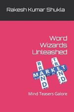 Word Wizards Unleashed: Mind Teasers Galore