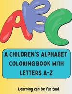 Children's Alphabet Coloring Book for Kids: An Alphabet of Color