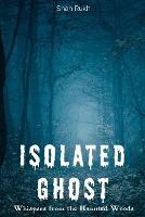 Isolated Ghost: Whispers from the Haunted Woods