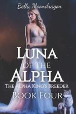 Luna of the Alpha: The Alpha King's Breeder Book Four