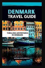 Travel guide to Denmark: Thrilling Adventures in Denmark