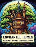 Enchanted Homes Fantasy Homes Coloring Book: Architecture Coloring Book