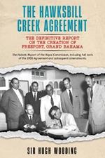 The Hawksbill Creek Agreement: The definitive report on the creation of Freeport, Grand Bahama.