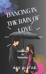 Dancing in the Rain of Love: Embracing the Unfamiliar