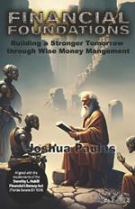 Financial Foundations: Building a Stronger Tomorrow Through Wise Money Management