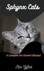 Sphynx Cats: A Complete Pet Owner's Manual