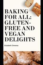 Baking for All: Gluten-Free and Vegan Delights