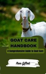Goat Care Handbook: A Comprehensive Guide to Goat Care