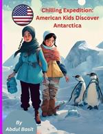Chilling Expedition: American Kids Discover Antarctica