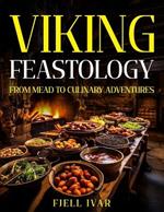 Viking Feastology: From Mead to Culinary Adventures