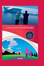 Canada's Wonders: A Family Adventure Guide