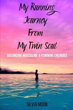 My Running Journey From My Twin Soul: Balancing Masculine With Feminine Energy