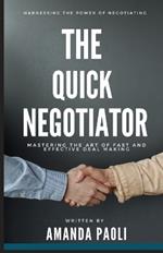 The Quick Negotiator: Mastering the Art of Fast and Effective Deal Making