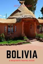 Bolivia: A requisite travel guide