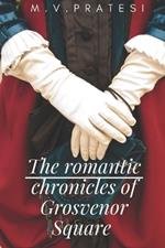 The romantic chronicles of Grosvenor Square