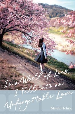 In a World of Lies, I Fell into an Unforgettable Love - Misaki Ichijo,Yui Kajita - cover