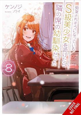 The Girl I Saved on the Train Turned Out to Be My Childhood Friend, Vol. 8 (light novel) - Fly Kennoji,Kennoji Kennoji,Sergio Avila - cover