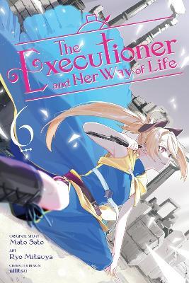 The Executioner and Her Way of Life, Vol. 6 (manga) - Elena Pizarro Lanzas,Jenny McKeon,Mato Sato - cover