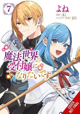 I Want to Be a Receptionist in This Magical World, Vol. 7 (manga) - Jan Cash,MAKO,Maro - cover