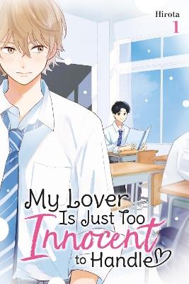 My Lover Is Just Too Innocent to Handle, Vol. 1 - Hirota - cover