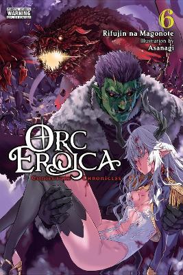 Orc Eroica, Vol. 6 (light novel) - Asanagi Asanagi,Evie Lund,Rifujin na Magonote - cover