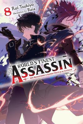 The World's Finest Assassin Gets Reincarnated in Another World as an Aristocrat, Vol. 8 (light novel) - Luke Hutton,Reia Reia,Rui Tsukiyo - cover