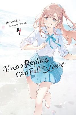 Even a Replica Can Fall in Love, Vol. 4 - Andrew Cunningham,Harunadon Harunadon,raemz - cover