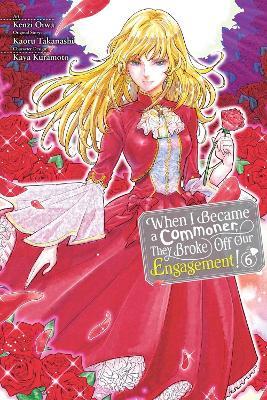 When I Became a Commoner, They Broke Off Our Engagement!, Vol. 6 - Carolina Hdz,Kaoru Takanashi,Kaya Kuramoto - cover