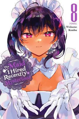 The Maid I Hired Recently Is Mysterious, Vol. 8 - Brandon Bovia,Christine Dashiell,Wakame Konbu - cover