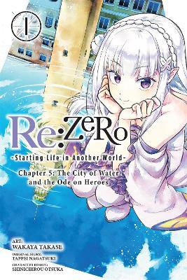 Re:ZERO -Starting Life in Another World-, Chapter 5: The City of Water and the Ode on Heroes, Vol. 1 - Jeremiah Bourque,Rochelle Gancio,Shinichirou Otsuka - cover