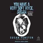 You Have a Very Soft Voice, Susan