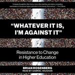 “Whatever It Is, I’m Against It”