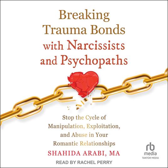 Breaking Trauma Bonds with Narcissists and Psychopaths