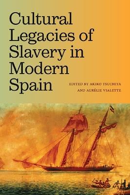 Cultural Legacies of Slavery in Modern Spain - cover