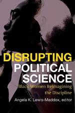 Disrupting Political Science: Black Women Reimagining the Discipline