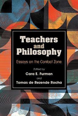 Teachers and Philosophy: Essays on the Contact Zone - cover
