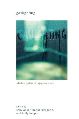 Gaslighting: Philosophical Approaches - cover