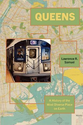 Queens: A History of the Most Diverse Place on Earth - Lawrence R. Samuel - cover