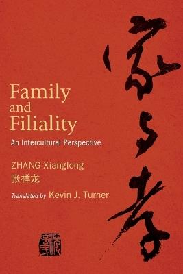 Family and Filiality: An Intercultural Perspective - Xianglong Zhang - cover