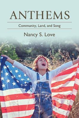 Anthems: Community, Land, and Song - Nancy S. Love - cover