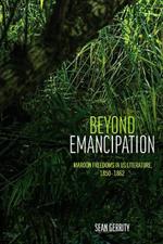 Beyond Emancipation: Maroon Freedoms in US Literature, 1850–1862