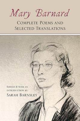 Mary Barnard: Complete Poems and Selected Translations - Mary Barnard - cover
