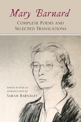 Mary Barnard: Complete Poems and Selected Translations - Mary Barnard - cover