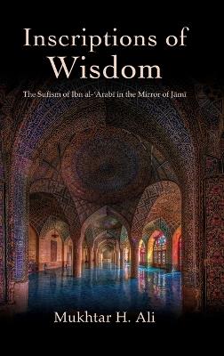 Inscriptions of Wisdom: The Sufism of Ibn al-ʿArabī in the Mirror of Jāmī - cover