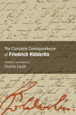 The Complete Correspondence of Friedrich Hölderlin - cover