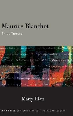 Maurice Blanchot: Three Terrors - Marty Hiatt - cover