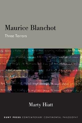 Maurice Blanchot: Three Terrors - Marty Hiatt - cover