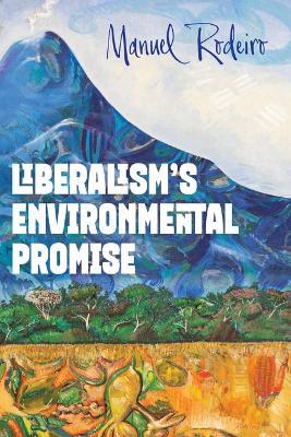 Liberalism's Environmental Promise - Manuel Rodeiro - cover